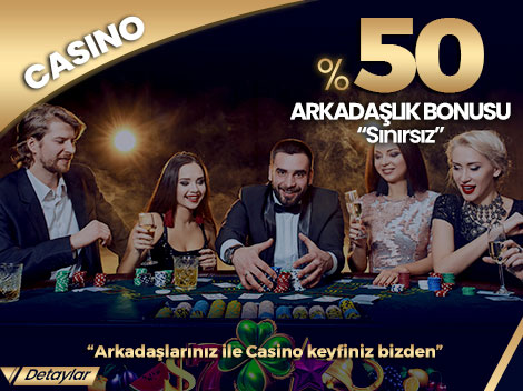 %50 ARKADAŞ BONUSU